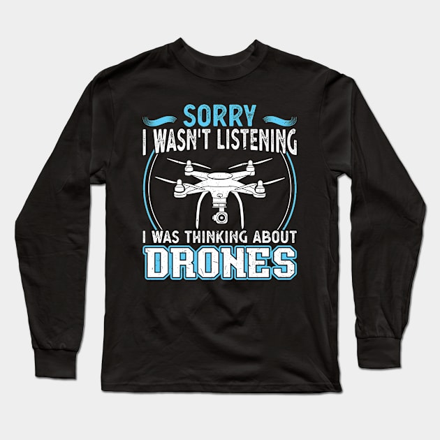 I was thinking about drones Drone Pilot Long Sleeve T-Shirt by Peco-Designs